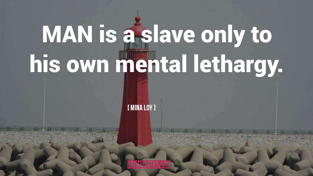 Lethargy quotes by Mina Loy