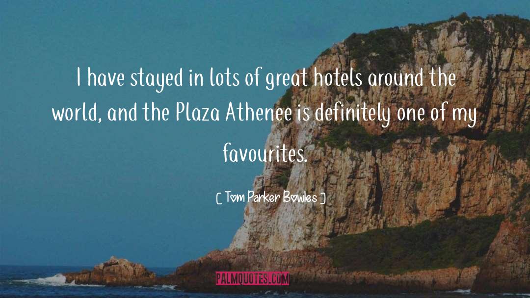 Lethem Hotels quotes by Tom Parker Bowles