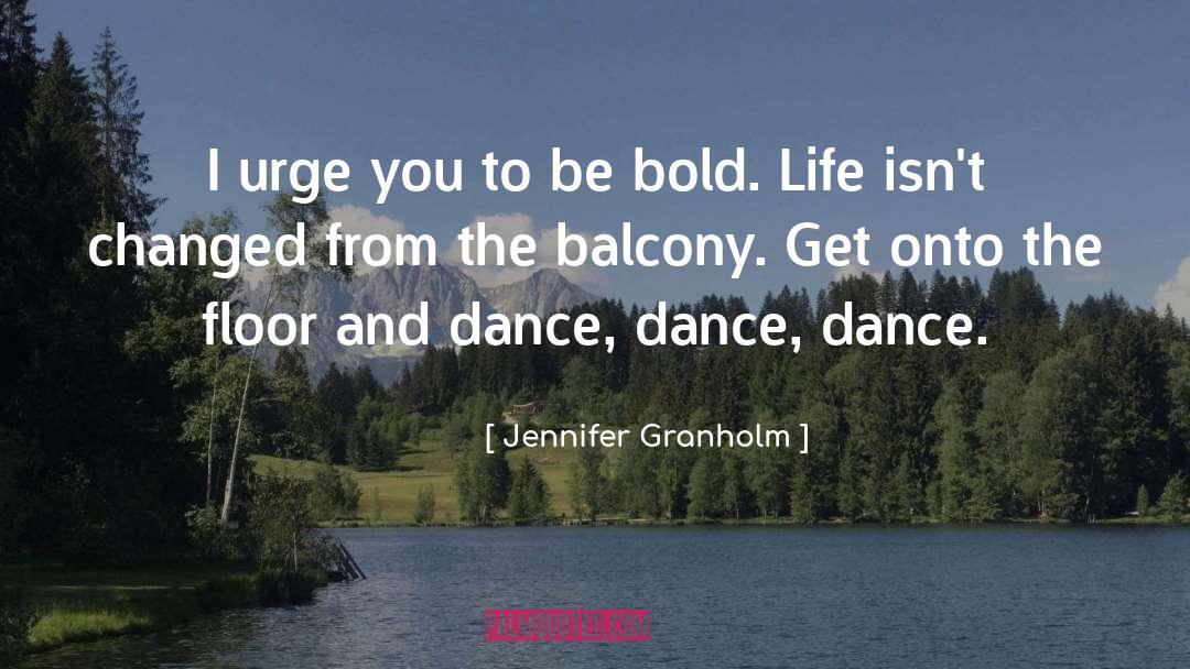 Lets Dance Quote quotes by Jennifer Granholm