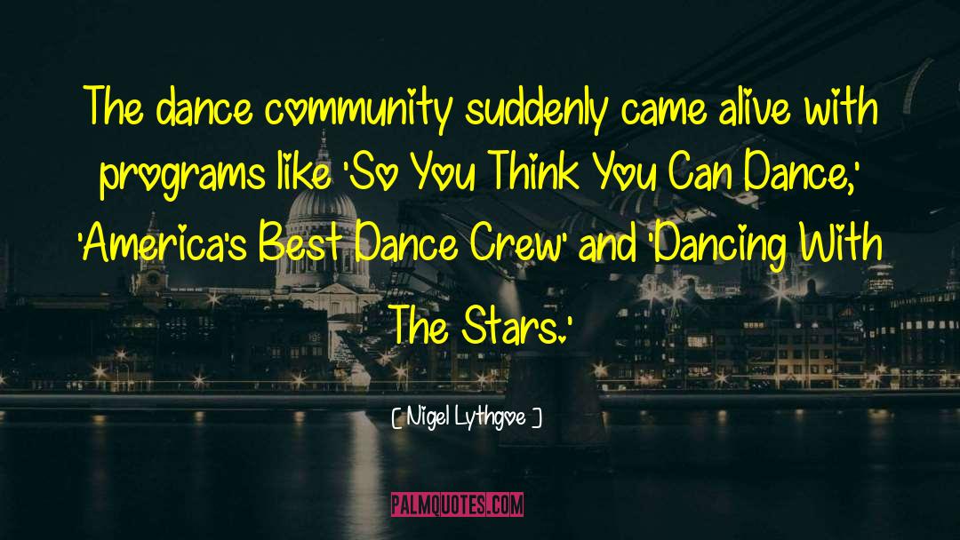 Lets Dance Quote quotes by Nigel Lythgoe