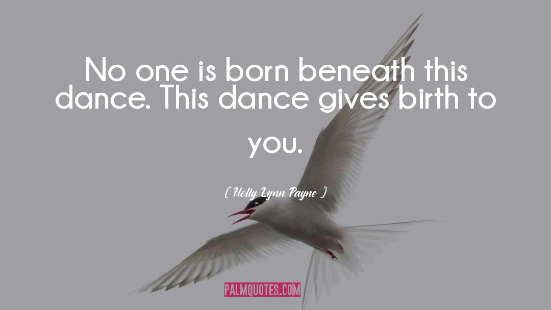 Lets Dance Quote quotes by Holly Lynn Payne