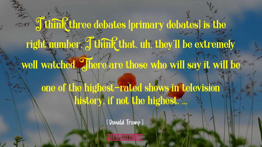 Lets Debate quotes by Donald Trump