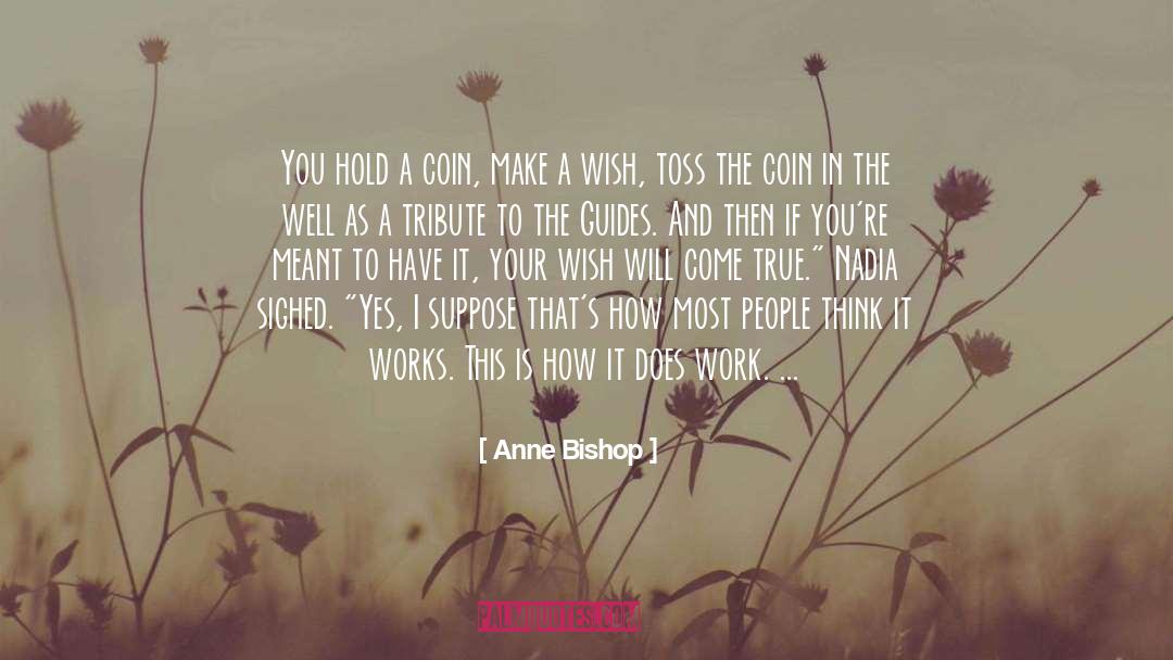 Lets Flip A Coin quotes by Anne Bishop