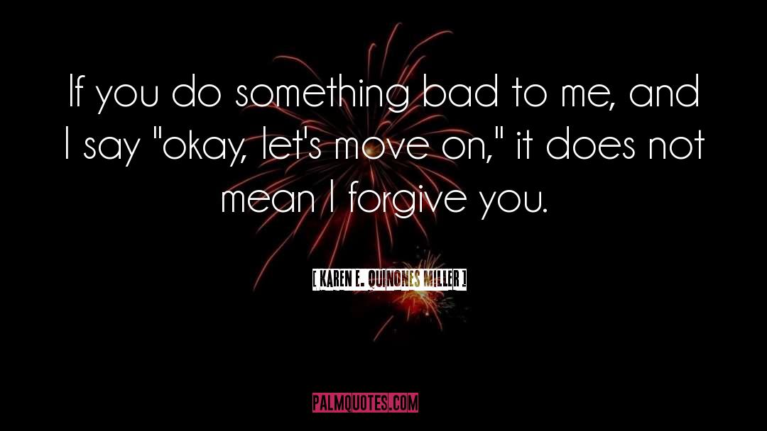 Lets Move On quotes by Karen E. Quinones Miller