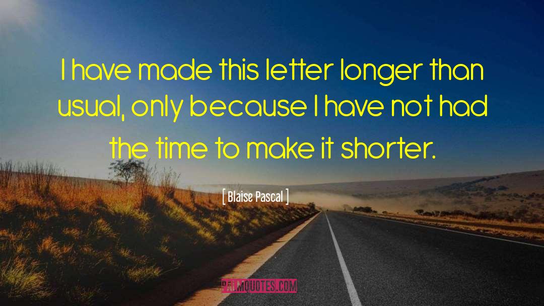 Letter Writting quotes by Blaise Pascal