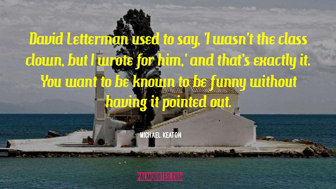 Letterman quotes by Michael Keaton