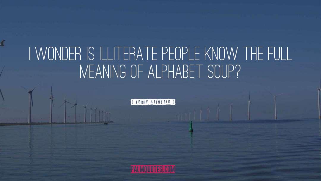 Letters Of The Alphabet quotes by Jerry Seinfeld