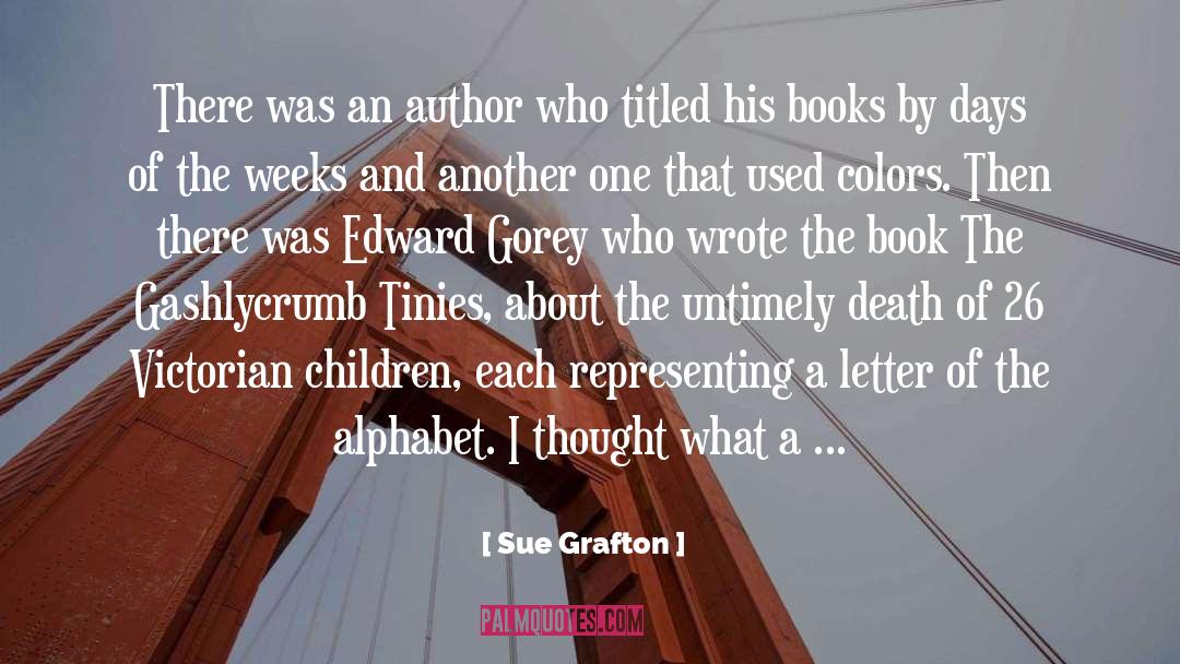 Letters Of The Alphabet quotes by Sue Grafton