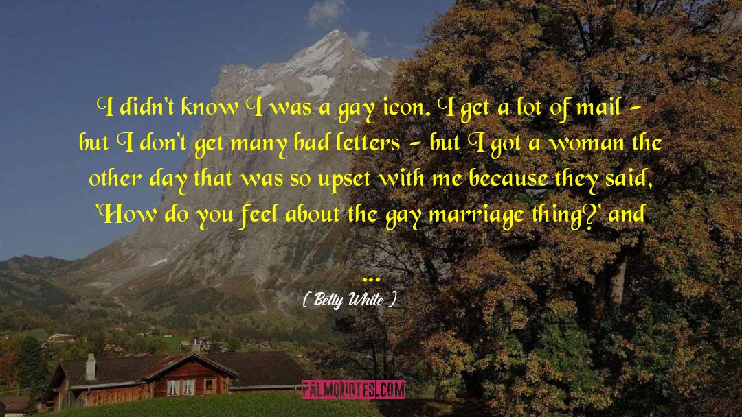 Letters To A German Friend quotes by Betty White