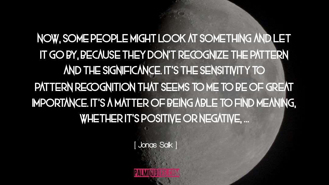 Letting Go Of Negative People quotes by Jonas Salk