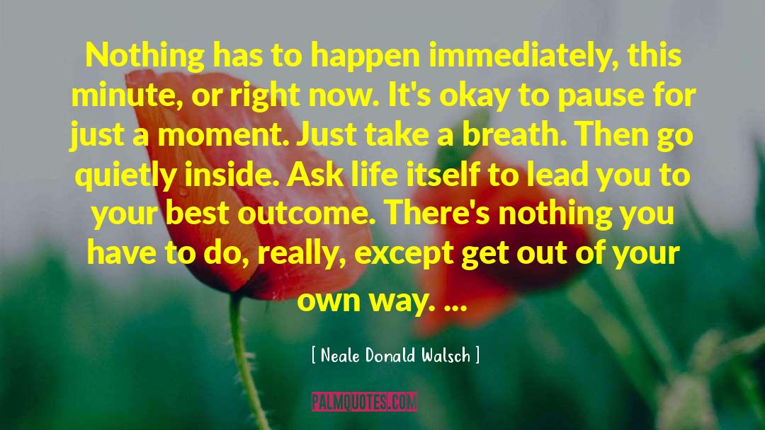 Letting Go Of Outcome quotes by Neale Donald Walsch