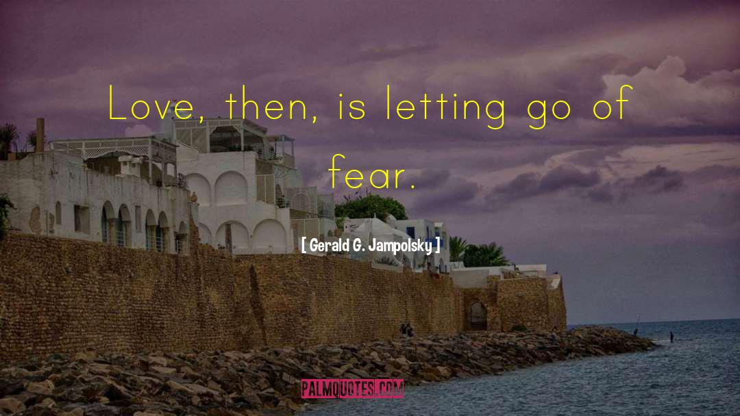 Letting Go Of Outcome quotes by Gerald G. Jampolsky