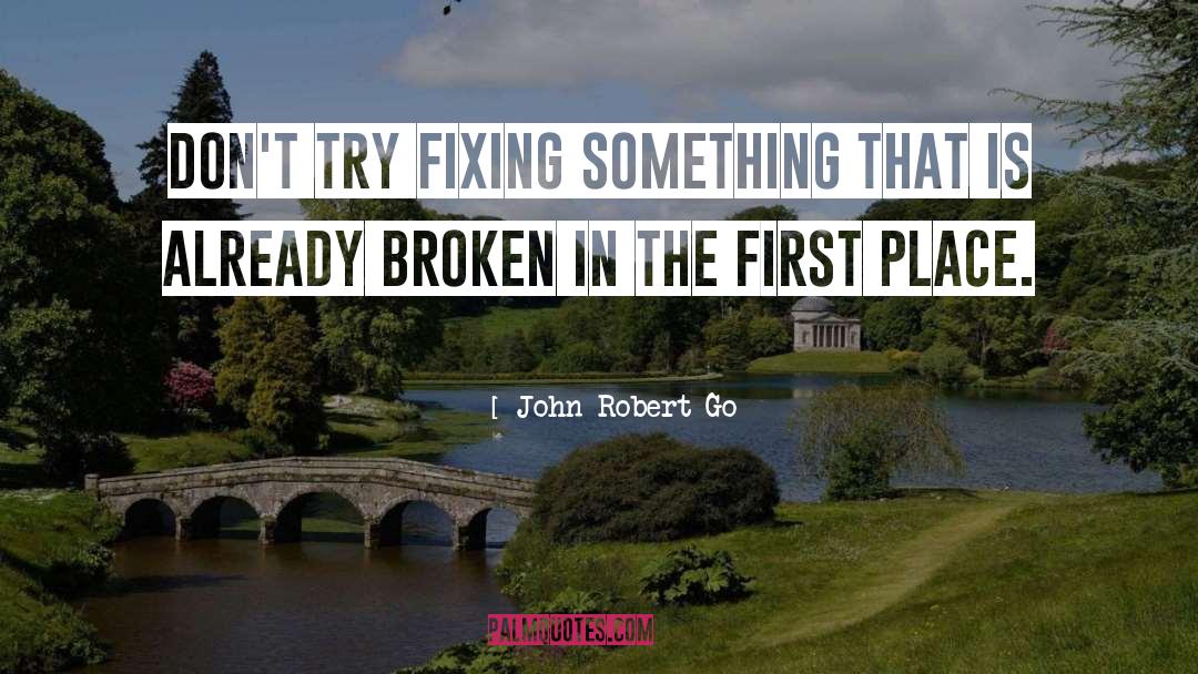 Letting Go Of Stuff quotes by John Robert Go
