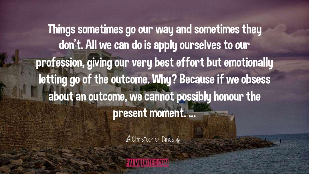 Letting Go Of The Outcome quotes by Christopher Dines