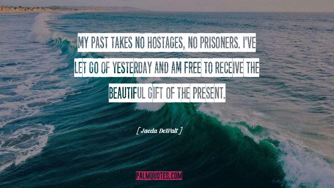Letting Go Of The Past quotes by Jaeda DeWalt