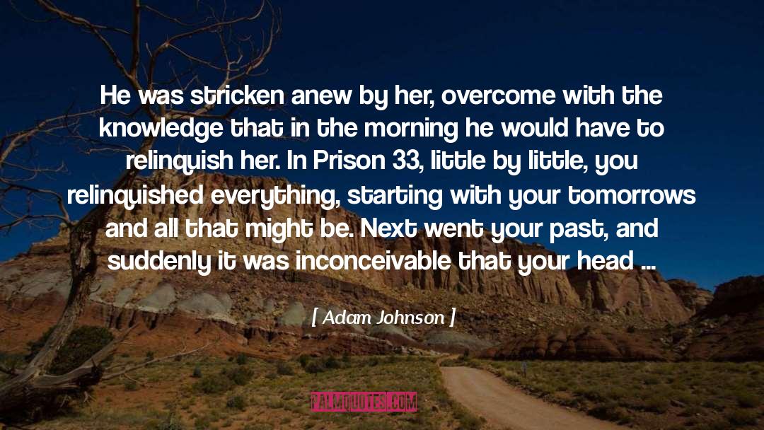 Letting Go Of Your Past quotes by Adam Johnson
