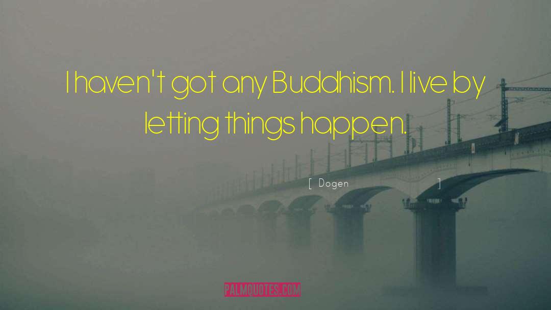 Letting Things Happen quotes by Dogen