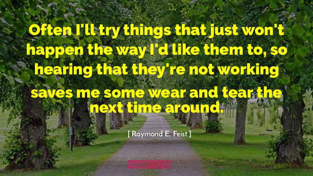 Letting Things Happen quotes by Raymond E. Feist
