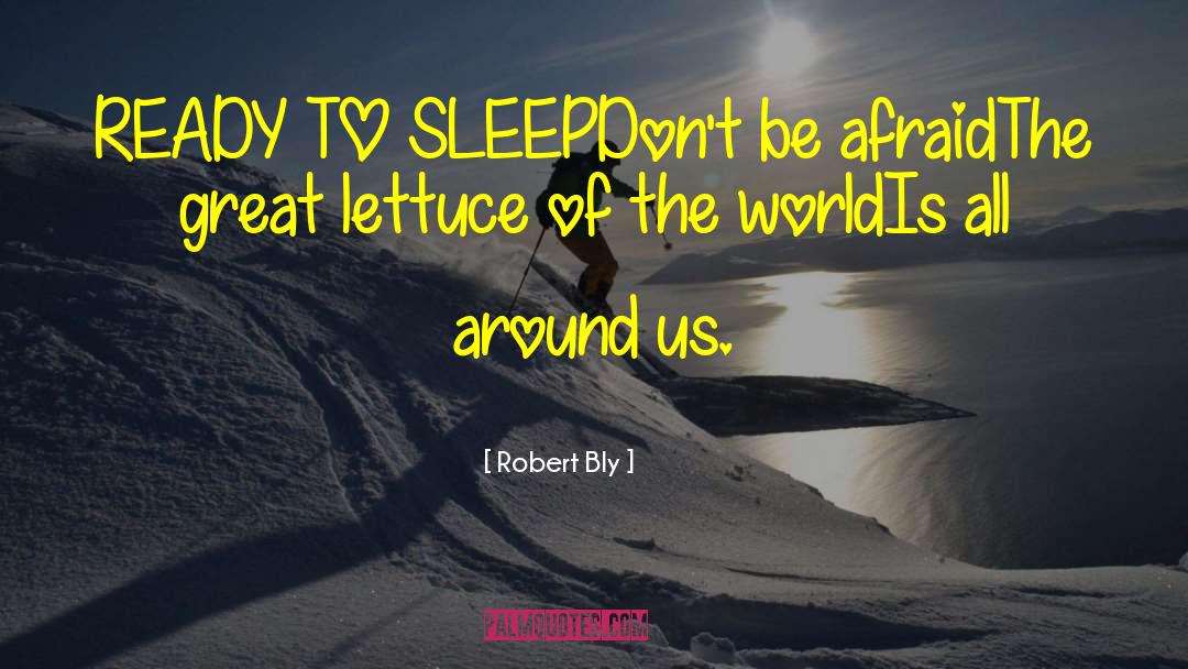 Lettuce quotes by Robert Bly