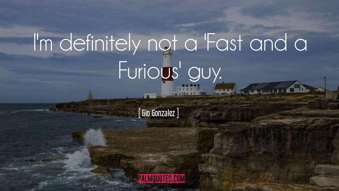 Lettys Furious 7 quotes by Gio Gonzalez