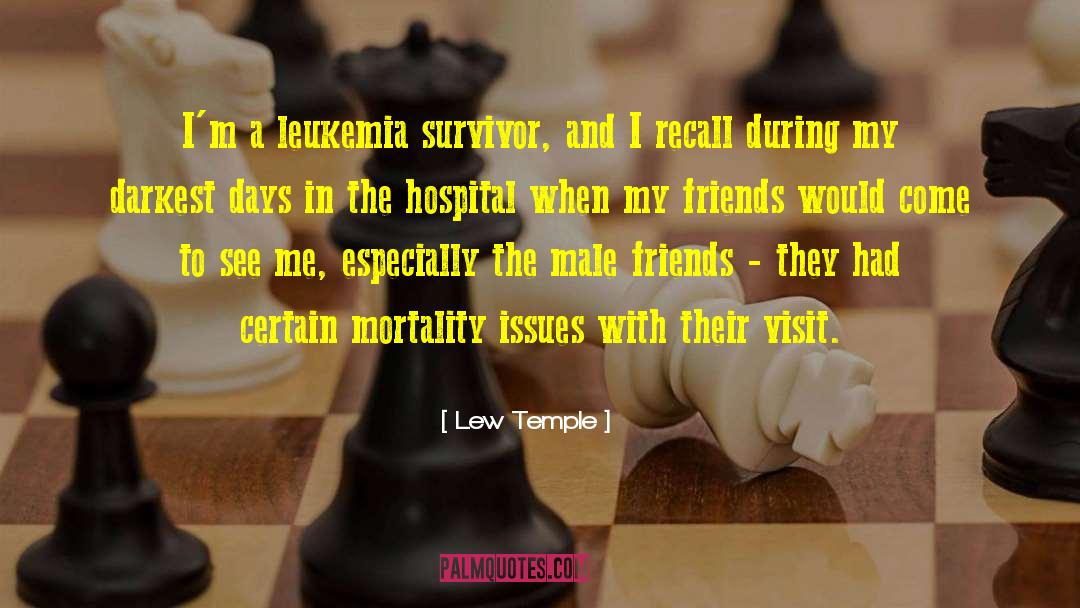 Leukemia Chemotherapy quotes by Lew Temple