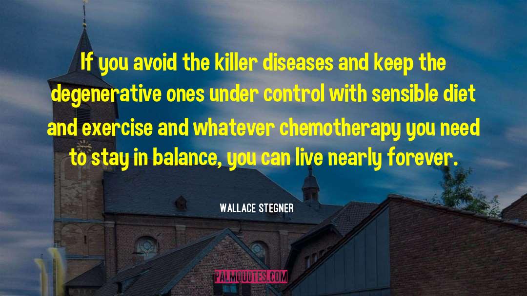 Leukemia Chemotherapy quotes by Wallace Stegner