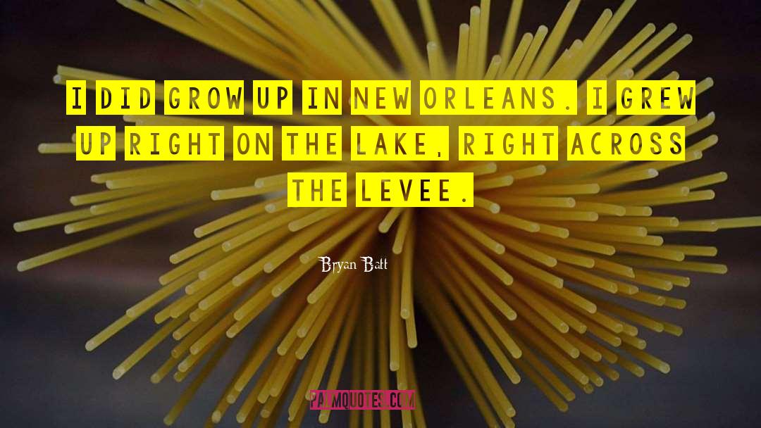 Levee quotes by Bryan Batt