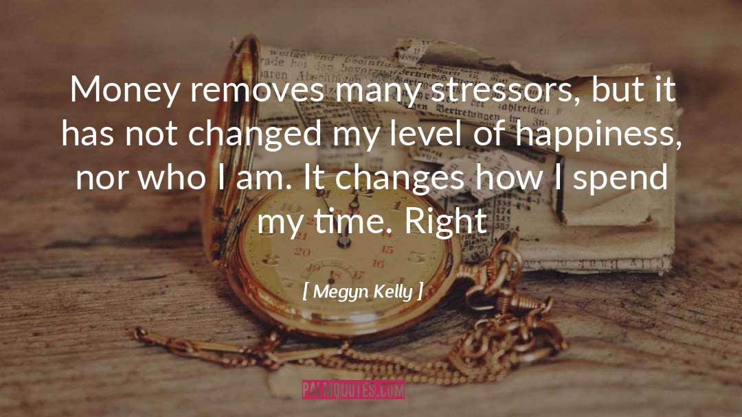 Level Of Happiness quotes by Megyn Kelly