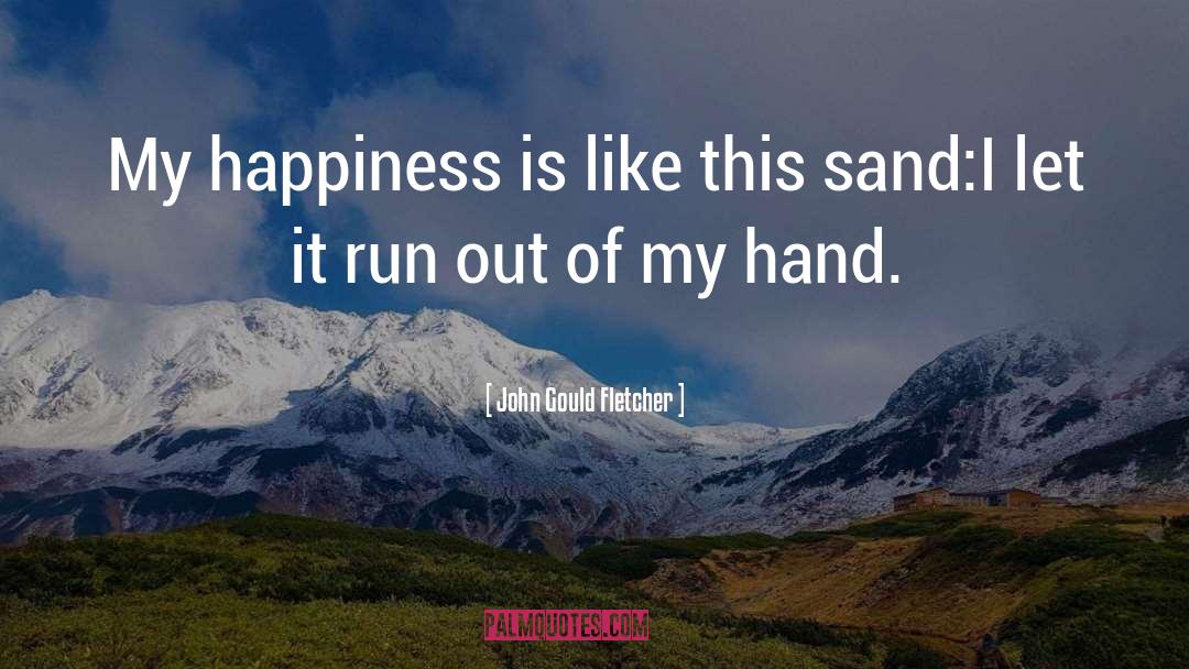 Level Of Happiness quotes by John Gould Fletcher