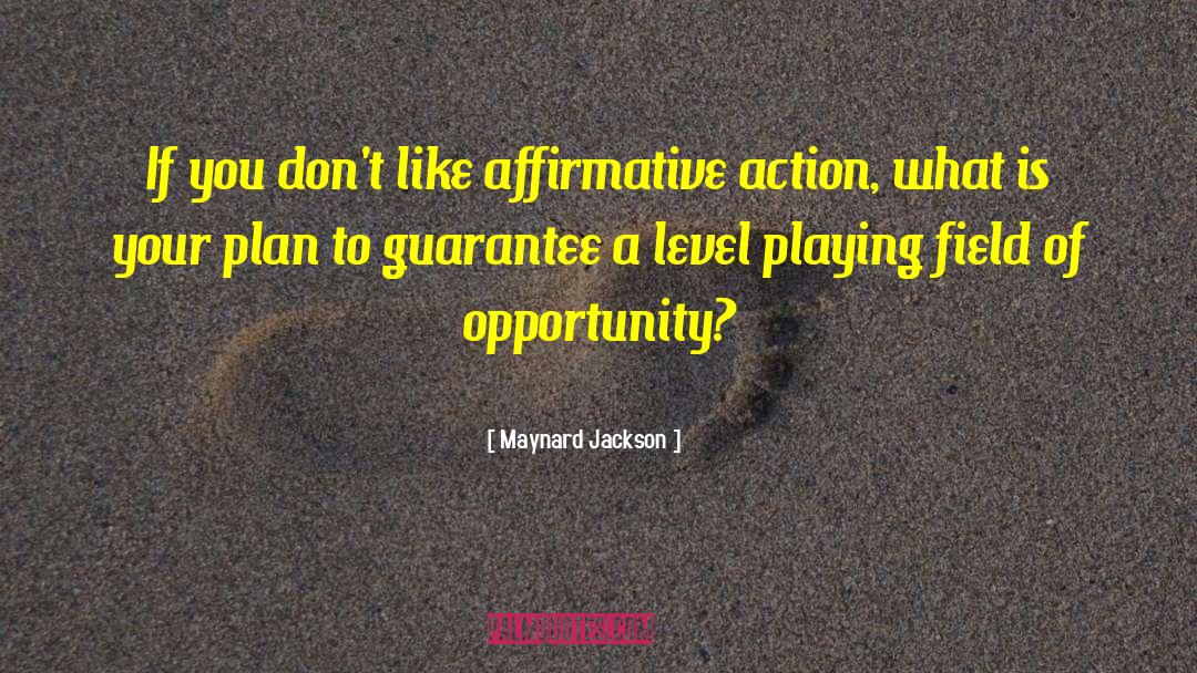 Level Playing Field quotes by Maynard Jackson
