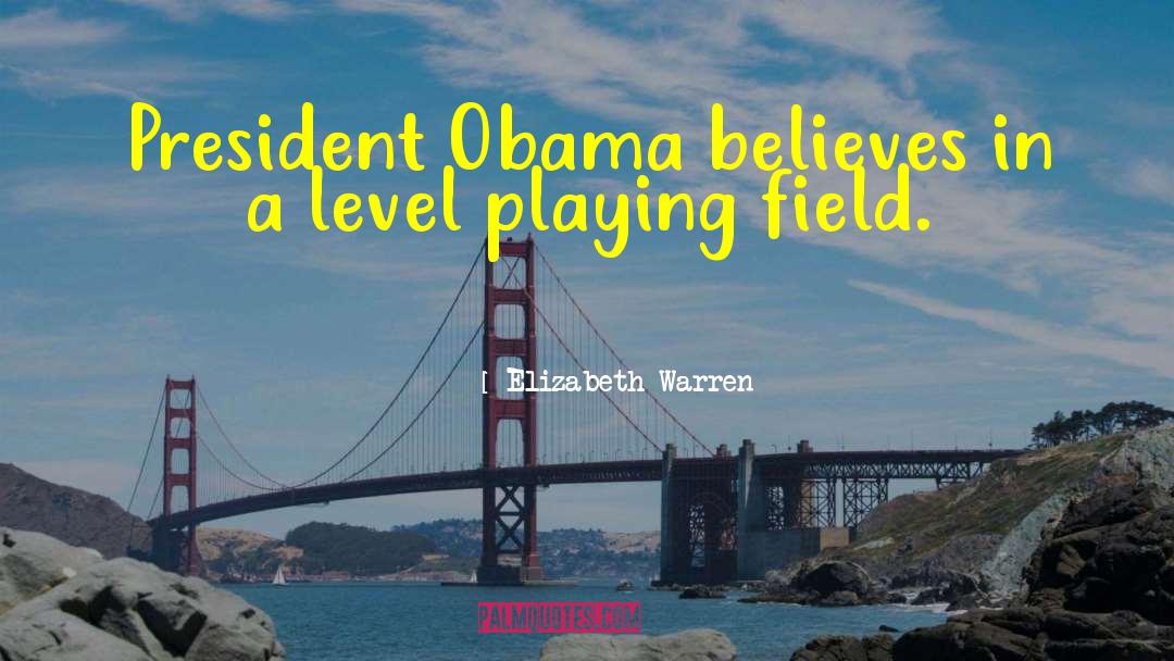 Level Playing Field quotes by Elizabeth Warren