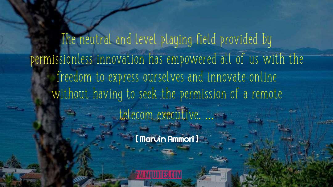 Level Playing Field quotes by Marvin Ammori