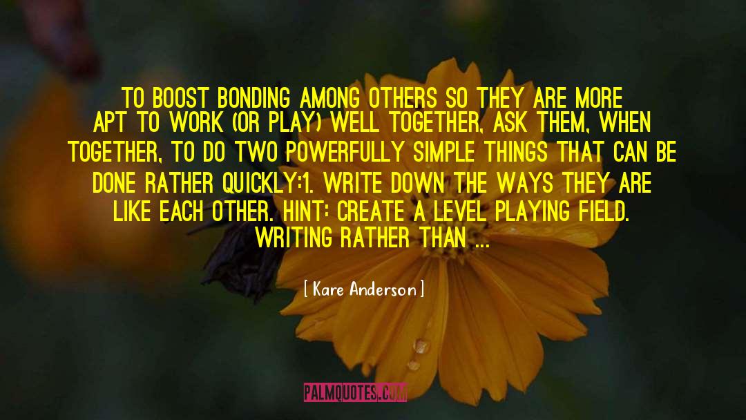 Level Playing Field quotes by Kare Anderson