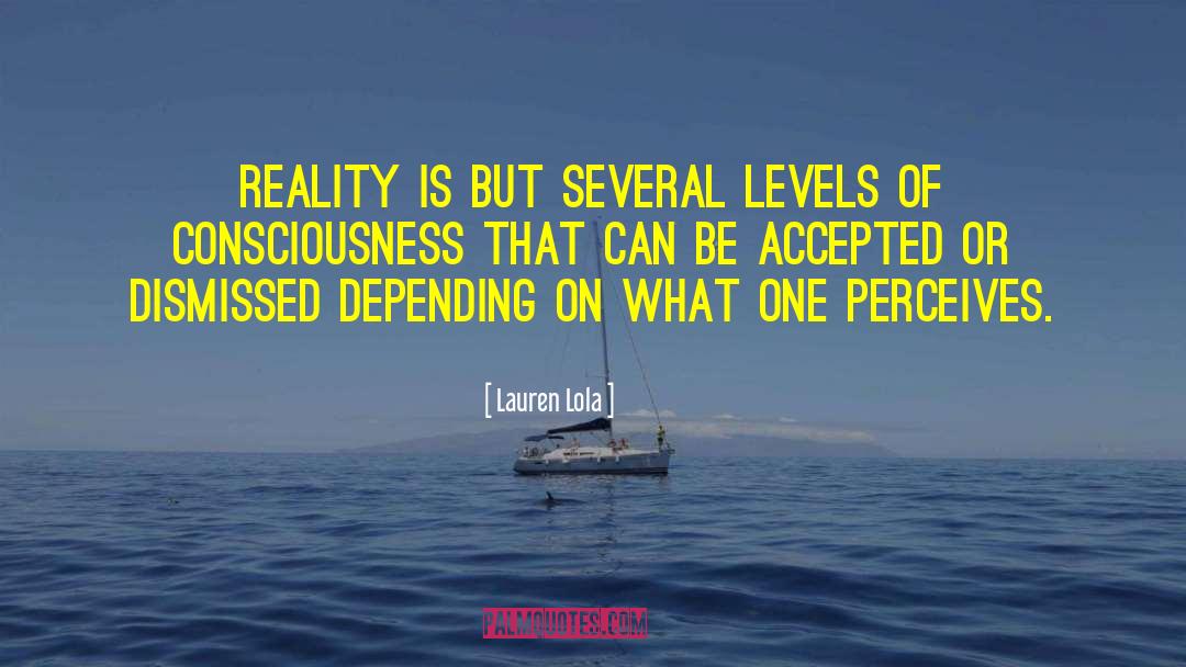 Levels Of Consciousness quotes by Lauren Lola