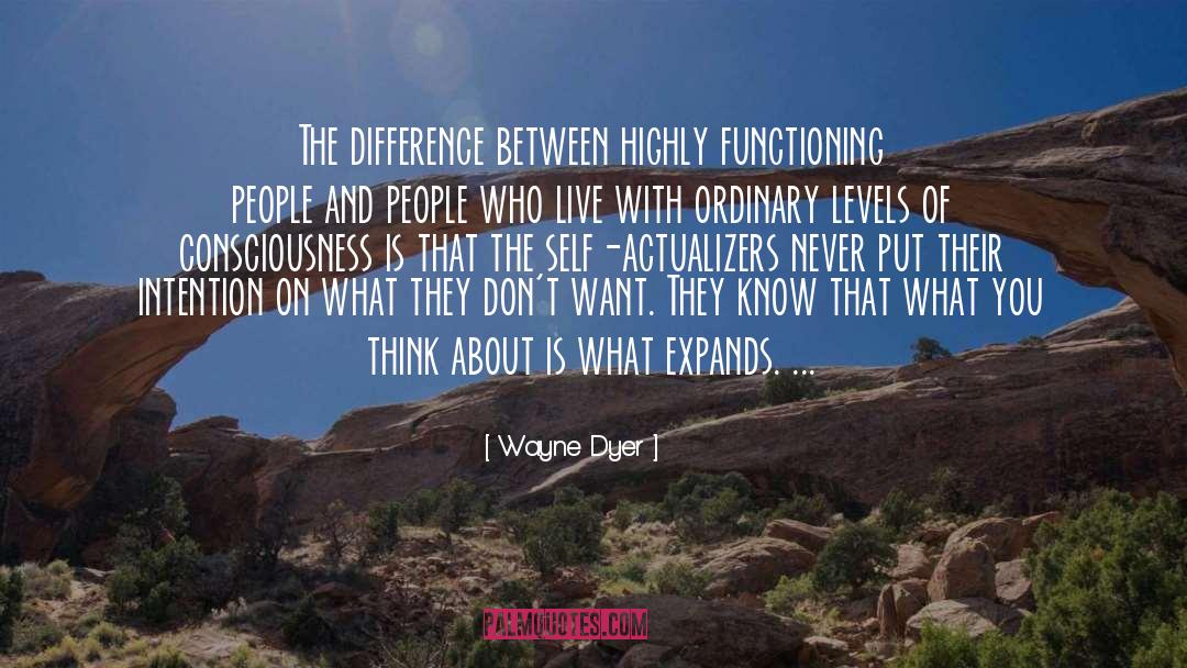 Levels Of Consciousness quotes by Wayne Dyer