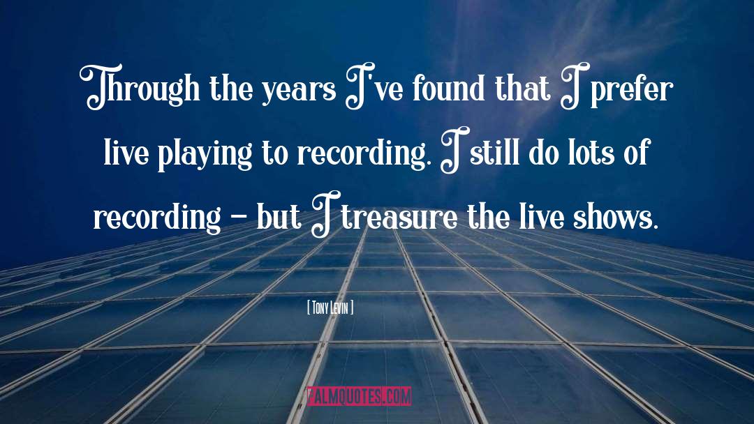 Levin quotes by Tony Levin