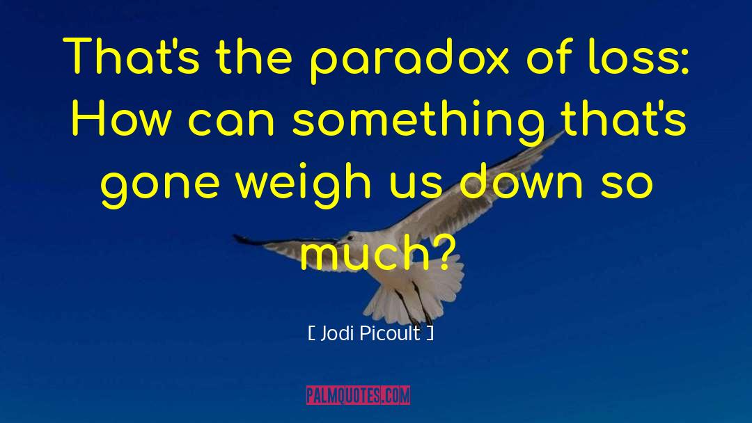 Levinthals Paradox quotes by Jodi Picoult