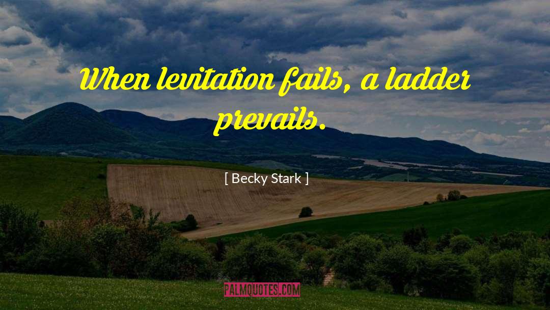 Levitation quotes by Becky Stark