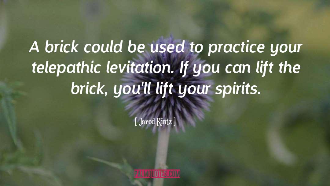 Levitation quotes by Jarod Kintz