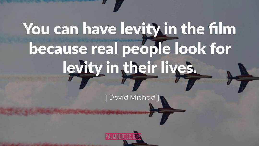 Levity quotes by David Michod