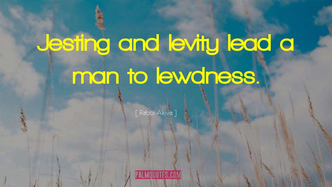 Levity quotes by Rabbi Akiva