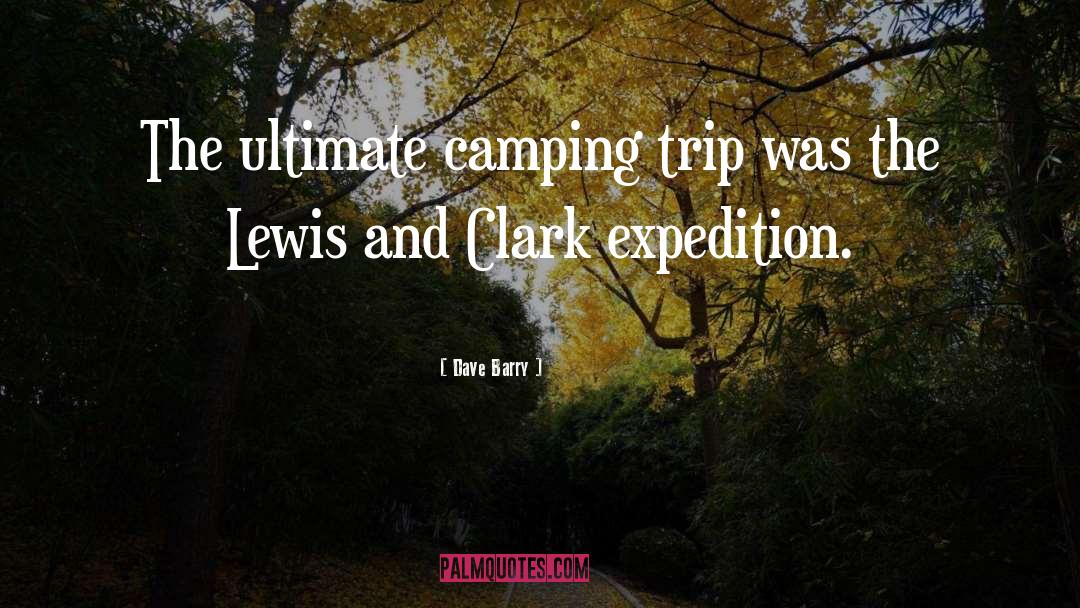 Lewis And Clark quotes by Dave Barry