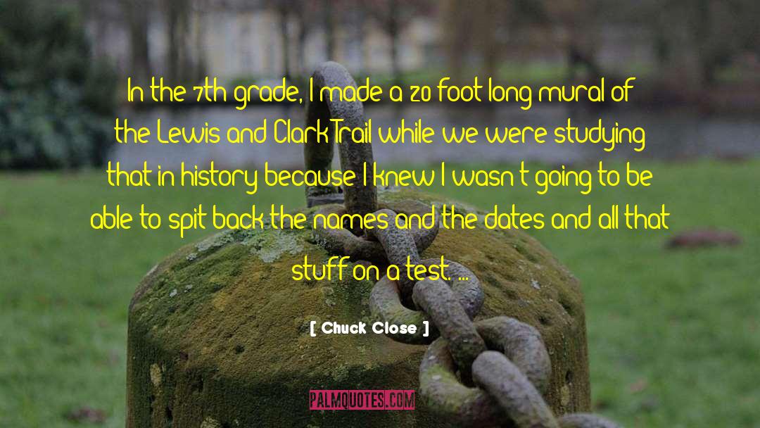 Lewis And Clark quotes by Chuck Close