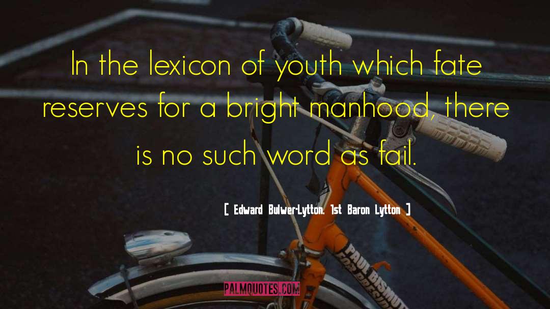 Lexicon quotes by Edward Bulwer-Lytton, 1st Baron Lytton