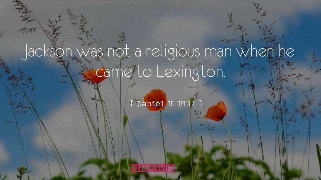 Lexington quotes by Daniel H. Hill