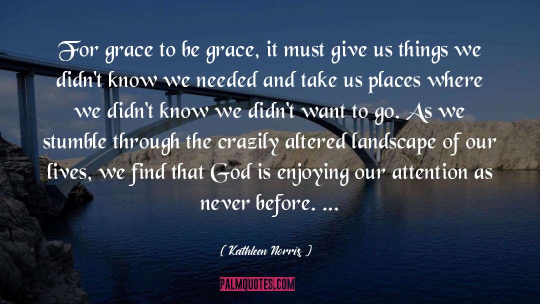 Leyana Grace quotes by Kathleen Norris
