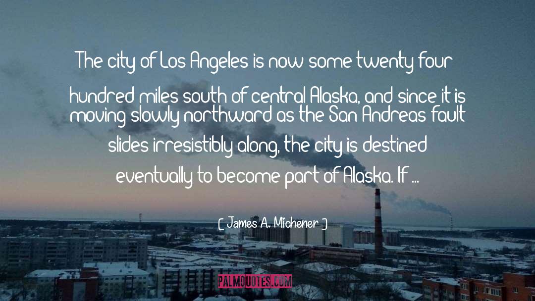 Lgna Los Angeles quotes by James A. Michener