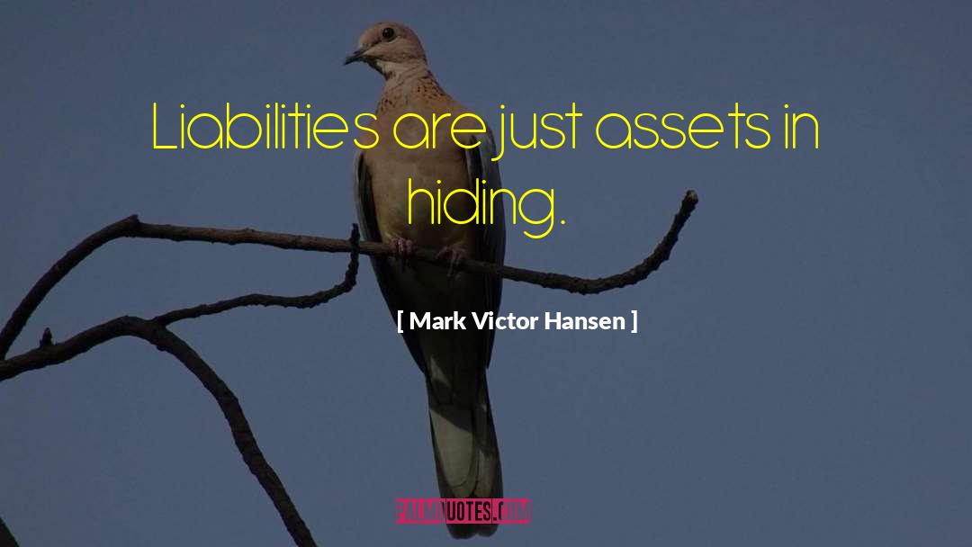Liabilities quotes by Mark Victor Hansen