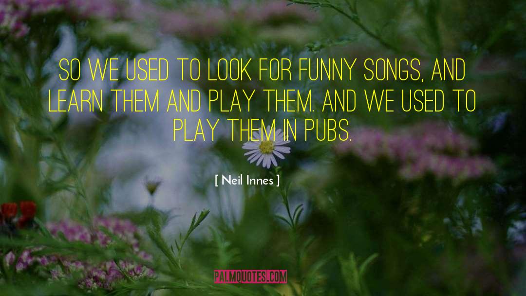 Liam O Neil quotes by Neil Innes