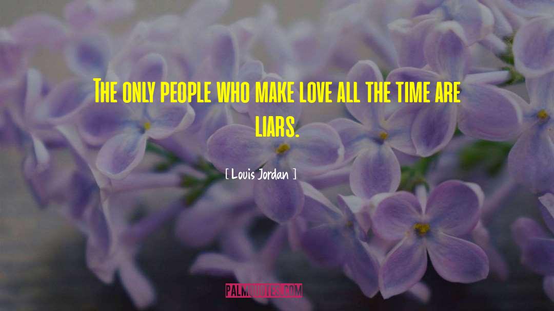 Liars quotes by Louis Jordan